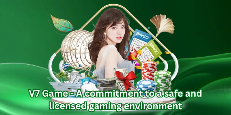 V7 Game - A commitment to a safe and licensed gaming environment