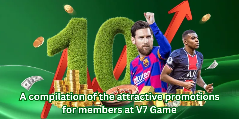 A compilation of the attractive promotions for members at V7 Game