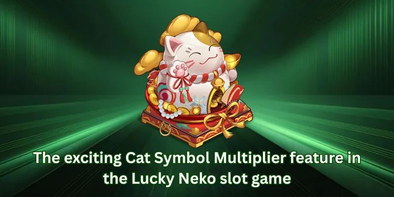 The exciting Cat Symbol Multiplier feature in the Lucky Neko slot game