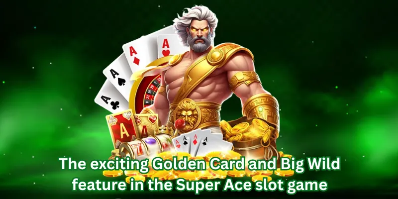 The exciting Golden Card and Big Wild feature in the Super Ace slot game